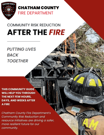 Page 1 – Cover

Cover of the Chatham County Fire Department community guide titled “After the Fire.” The cover features the phrases “Putting Lives Back Together” and “This Community Guide Will Help You Through the Next Few Hours, Days, and Weeks After a Fire.” The design emphasizes recovery, resilience, and community support following a residential fire.

Page 2 – Table of Contents

Table of contents page outlining topics included in the booklet, such as immediate priorities after a fire, fire investigation information, insurance guidance, recovery timelines, utilities and safety, documentation and records, coping with the aftermath, behavioral health support, speaking with the media, feedback information, and recovery checklists.

Page 3 – Fire Is Out, What Now?

Informational page explaining that residential fires can cause severe damage from flames, smoke, heat, soot, and water, even after the fire is extinguished. The page reassures residents they are not alone and encourages them to consult fire officials, insurance providers, and restoration professionals before beginning cleanup or repairs.

Page 4 – Vital and Immediate Priorities

Safety guidance outlining the first 24 to 48 hours after a fire. The page advises homeowners to secure the property, avoid re-entering unsafe structures, watch for structural damage and utility hazards, and document removed items with photographs. Tenants are instructed to contact their landlord regarding property protection.

Page 5 – Immediate Recovery Checklist

Checklist of immediate recovery actions after a fire, including contacting insurance providers, locating temporary housing, documenting damaged property, taking photographs, obtaining a fire report, ensuring family and pets are safe, and notifying important contacts and businesses.

Page 6 – Fire Investigation Information

Educational page explaining the role of a Chatham County Fire Investigator. The page describes how investigators determine a fire’s origin and cause through scene examination, interviews, photographs, and evidence collection. It also explains the four fire classifications: accidental, incendiary, natural, and undetermined.

Page 7 – Additional Agencies and Property Access

Page describing additional agencies that may assist during fire investigations, including law enforcement, insurance investigators, utility companies, and private investigators. The page explains property access procedures and advises residents not to move or discard items that may be important to the investigation. Contact information for Chatham County Fire headquarters is included.

Page 8 – Choosing a Restoration Company

Consumer guidance page advising residents how to select a restoration or mitigation company after a fire. The page explains the difference between mitigation and restoration services and encourages residents to verify licenses and insurance, obtain estimates, and avoid high-pressure contractors or “fire chasers.”

Page 9 – Understanding the Insurance Process

Overview of the insurance claims process following a fire. The page explains steps such as reporting losses, working with an adjuster, documenting damages, and understanding policy coverage. Residents are encouraged to keep receipts and ask about temporary housing assistance.

Page 10 – Recovery Timeline

Recovery timeline describing what residents may expect during the first week and first month after a fire. Guidance includes meeting with insurance adjusters, documenting losses, beginning repairs, replacing important documents, addressing emotional needs, and gradually returning home.

Page 11 – Utilities and Safety Hazards

Safety page warning residents about hazards in fire-damaged homes. The page advises residents not to reconnect utilities, relight gas appliances, or use damaged systems and appliances. It also highlights risks such as electrical shock, structural instability, debris, and smoke contamination.

Page 12 – Quick Reference Crucial Information

Quick reference page with spaces for residents to record important information about the fire, including the date, time, location, responding fire department, and fire incident report number. The page also provides Chatham County Fire Department administrative office contact information.

Page 13 – Fire Marshal Contact Information

Reference page providing spaces to record the Fire Marshal and investigator contact information. The page also directs residents to the Chatham County Fire Department website and includes a QR code for requesting a fire report.

Page 14 – Documentation and Records

Checklist of important documents and records that may need to be replaced after a fire. Examples include identification cards, insurance policies, financial records, medical records, passports, deeds, tax records, school records, and pet vaccination information.

Page 15 – Impacts from the Fire

Page describing practical considerations after a fire, including safeguarding valuables, notifying law enforcement of vacant property, keeping receipts, forwarding mail, updating employers and schools, and coordinating with insurance and restoration professionals.

Page 16 – Coping with the Aftermath

Behavioral health information page explaining that emotional reactions following a fire are normal. Common stress responses listed include anxiety, anger, trouble sleeping, confusion, irritability, low energy, and difficulty concentrating. The page encourages residents to give themselves time to heal emotionally.

Page 17 – Helping Children Cope

Guidance for parents helping children recover emotionally after a fire. The page encourages maintaining routines, reassuring children, informing schools, practicing fire safety together, and supporting children experiencing fear or anxiety. Contact information for the Southeast Georgia American Red Cross is included.

Page 18 – Behavioral Health Support

Page promoting the Chatham County Fire Department Behavioral Health Unit. The message reassures residents they are not alone and encourages them to seek support for stress, anxiety, emotional fatigue, and recovery challenges. Contact phone number and email information are provided.

Page 19 – Speaking with the Media

Educational page outlining the rights of fire victims when interacting with the media. The page explains that residents may decline interviews, request privacy, provide written statements, refuse photography, exclude children from interviews, and request corrections for inaccurate reporting.

Page 20 – Feedback and Home Safety Checks

Closing information page encouraging residents to contact the Chatham County Fire Department with questions or concerns. The page also promotes free home safety checks offered after families return home following recovery.

Page 21 – Quick Checklist

Comprehensive recovery checklist summarizing important post-fire steps such as contacting insurance providers, securing utilities, documenting damage, notifying mortgage companies, saving receipts, locating important records, and contacting disaster relief organizations.

Page 22 – Notes Page

Blank notes page with Chatham County Fire Department contact information, including phone number and community outreach email address.

Page 23 – Notes Page

Blank notes page with Chatham County Fire Department contact information, including phone number and community outreach email address.

Page 24 – Notes Page

Blank notes page with Chatham County Fire Department contact information, including phone number and community outreach email address.
