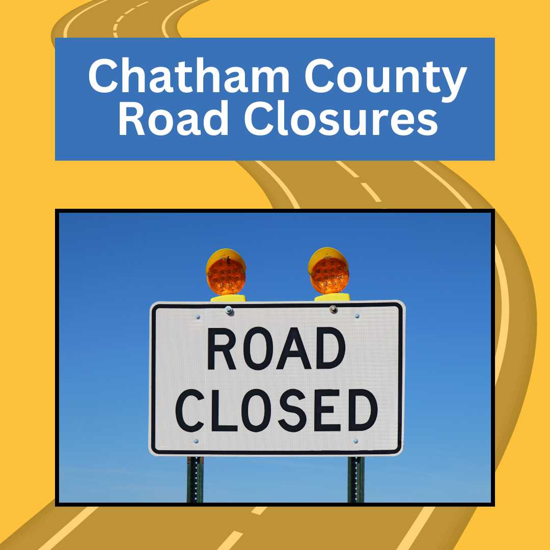 A sign that reads "ROAD CLOSED" with orange warning lights, displayed under a header stating "Chatham County Road Closures," illustrating a traffic notification against a backdrop of a clear sky.